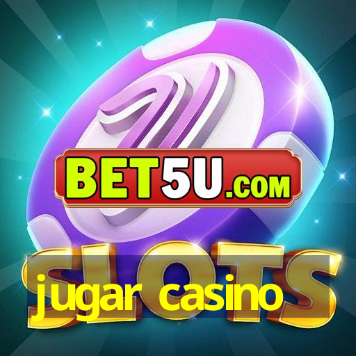 jugar casino